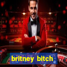 britney bitch